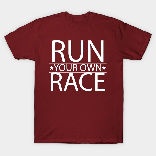 run your own race T-Shirt by Madhav